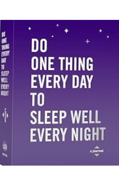 Do One Thing Every Day to Sleep Well Every Night: A Journal